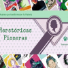 <i>Herstóricas Pioneras</i>. Un juego para conocer y reconocer a mujeres vetadas por la historia